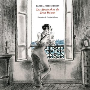 Christian Cailleaux • " Les dimanches de Jean Dézert " Roman + estampe pigmentaire N° signée