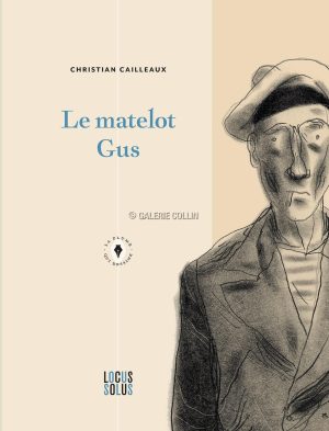 Christian Cailleaux • "Le Matelot Gus" Livre + tiré à part numéroté, signé, 50 ex