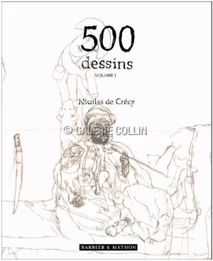 DE CRECY "500 DESSINS VOLUME 1" Tirage de tête numéroté, signé, limité 75 ex. :