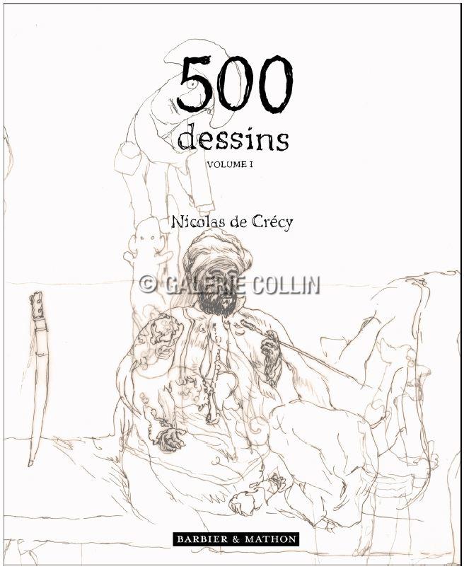 DE CRECY "500 DESSINS VOLUME 1" Tirage de tête numéroté, signé, limité 75 ex. :
